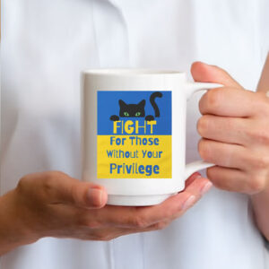 Fight For Those Without Your Privilege UKRAINE Mug
