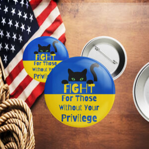 Fight For Those Without Your Privilege UKRAINE Pin Button