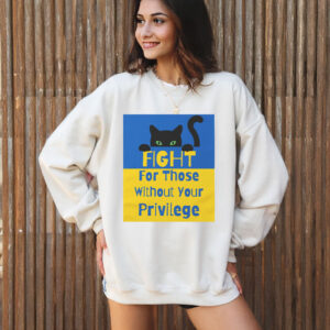 Fight For Those Without Your Privilege UKRAINE T-Shirt