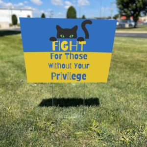 Fight For Those Without Your Privilege UKRAINE Yard Sign