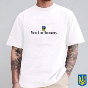 Fight Like Ukrainians 2025 T-Shirt