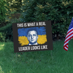 This Is What A Real Leader Looks Like, Volodymyr Zelensky, Support Ukraine Yard Sign