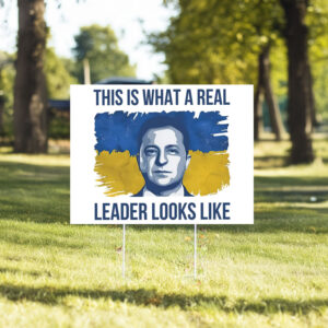This Is What A Real Leader Looks Like, Volodymyr Zelensky Support Ukraine Yard Signs