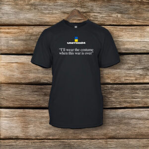 united24 ukraine i'll wear the costume when this war is over shirt