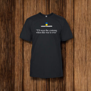 united24 ukraine i'll wear the costume when this war is over shirt